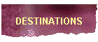 DESTINATIONS