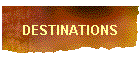 DESTINATIONS